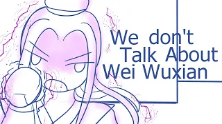 we don't talk about wei wuxian