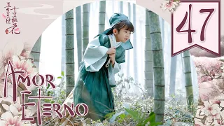 【SUB ESPAÑOL】⭐Drama: Amor Eterno, Diez Millas de Flor de Durazno - Eternal Love  (Episodio 47)