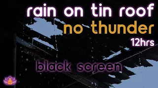 [Black Screen] Rain on Tin Roof No Thunder | Rain Ambience | Rain Sounds for Sleeping