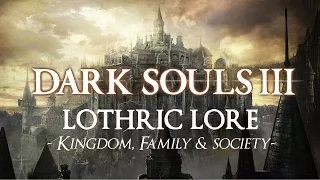 Lothric -Kingdom, Family & Society- | Dark Souls 3 LORE