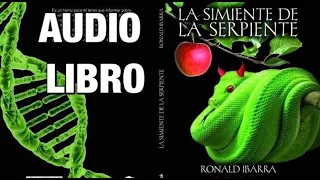 LA SIMIENTE DE LA SERPIENTE - Audio Libro Ronald Ibarra