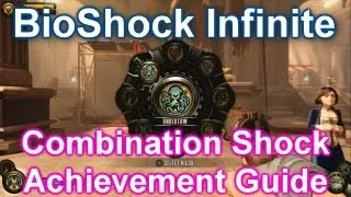 BioShock Infinite - COMBINATION SHOCK ACHIEVEMENT/TROPHY GUIDE