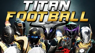 TITAN FOOTBALL!!  (The BEST way to play Rift in Destiny 2)