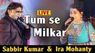 Tumse milkar...Sabbir Kumar with Ira Mohanty || LIVE