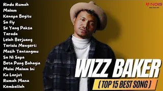 WIZZ BAKER (TOP 15 BEST SONG) - Rindu Rumah - Full album terbaru 2024