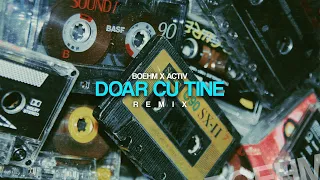 BOEHM ❌ Activ - Doar Cu Tine | Remix