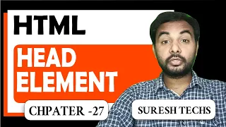 HTML Crash Course For Absolute Beginners | HTML - Head Element | Part 27 | Suresh Techs