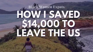 How I Saved $14,000 To Leave The US | Black Woman Expats