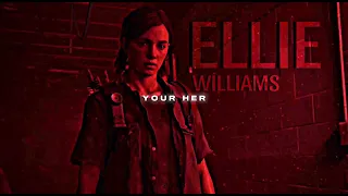 ELLIE WILLIAMS | "KEROSENE" EDIT 🔥💀