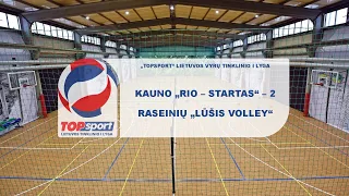 „TOPsport“ Lietuvos vyrų tinklinio I lyga: Kauno „RIO – Startas“-2 – Raseinių „Lūšis Volley“