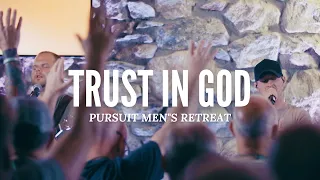 Trust In God (Live) | Pursuit Men's Retreat
