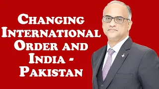 Changing International Order and India- Pakistan   | Talk with Syed Muhammad Ali
