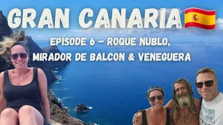 Gran Canaria Ep6 - GRAN CANARIA is STUNNING - Roque Nublo / Mirador de Balcon / Veneguera