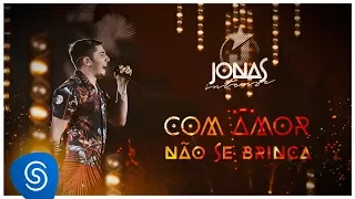 Jonas Esticado - Com amor não se Brinca (DVD Jonas Intense) [Vídeo Oficial]