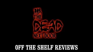 The Dead Next Door Review - Off The Shelf Reviews