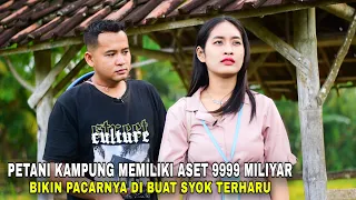 PUNYA ASET 9999 MILIYAR PETANI INI BIKIN PACARNYA YANG SEORANG KARYAWAN TERKEJUT APA YANG TERJADI