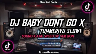 DJ BABY DON'T GO X TUMMERIYU SPESIAL 2024 (slowed+reverb) - Dj IrsyadRahmanda VIRAL TIKTOK!!