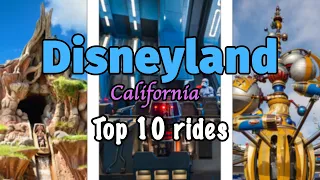 Top 10 rides at Disneyland Park - Aneheim California | 2022