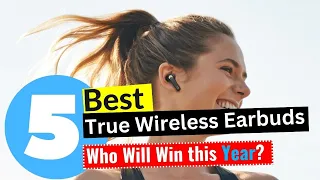 5 Best True Wireless Earbuds 2024 - [Editor's Review]