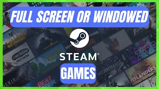 Steam Commands For Windowed and Full screen Mode Games