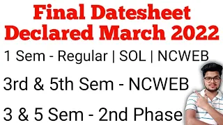 DU/SOL Final Datesheet March 2022 For 1 Sem / 3 & 5 Sem 2nd Phase Exam / 3 & 5 Sem NCWEB