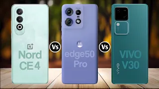 OnePlus Nord CE 4 Vs Motorola Edge 50 Pro Vs Vivo V30