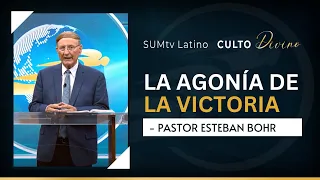 La agonía de la victoria - Pr. Esteban Bohr || Culto Divino