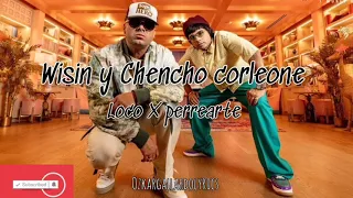 Loco X Perrearte - Wisin & Chencho Corleone /Video Audio Oficial