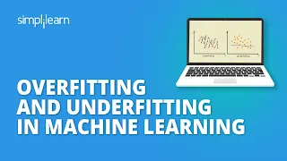 Overfitting And Underfitting Machine Learning | Machine Learning Tutorial For Beginners |Simplilearn