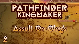 Pathfinder Kingmaker - Ep2 - Assult On Oleg's