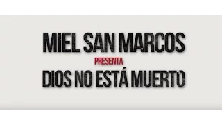 Dios no está muerto |  Miel San Marcos