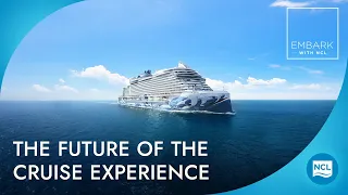 The Future of the Cruise Experience | EMBARK with NCL