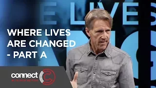 Where Lives Are Changed - Part A | Connect with Skip Heitzig