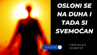 Tomislav Ivančić - Osloni Se Na Duha i Tada Si Svemoćan