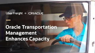 Oracle Transportation Management enhances capacity with Uber Freight