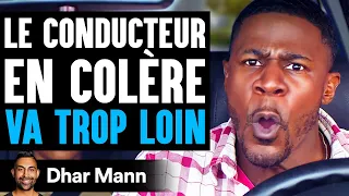 Le Conducteur En Colère VA TROP LOIN | Dhar Mann