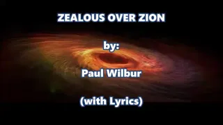 Zealous Over Zion by Paul Wilbur (with Lyrics)