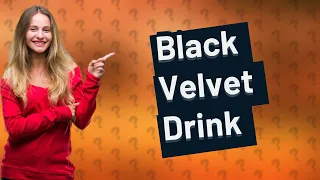 Is Black Velvet a drink?