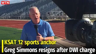 KSAT 12 sports anchor Greg Simmons resigns after DWI charge