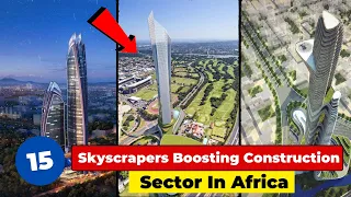 15 Skyscrapers Boosting Construction Sector In Africa.