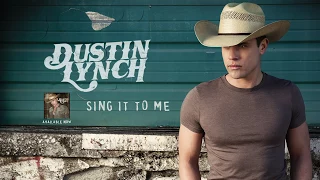 Dustin Lynch - Sing It To Me (Official Audio)