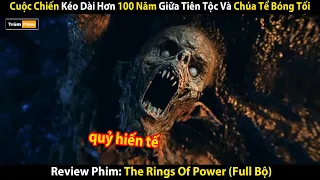 Review Phim: Cuộc Chiến Hơn 100 Năm Giữa Tiên Tộc Và Chúa Tể Bóng Tối | The Rings Of Power (Full)