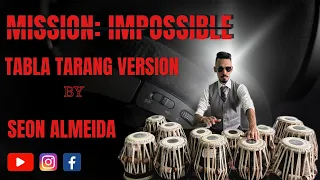 Mission Impossible Theme | Tabla Taranag Version By | Seon Almeida