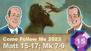 Scripture Gems S04E15-Come Follow Me: Matthew 15-17; Mark 7-9 (April 10-16, 2023)