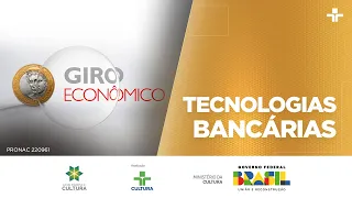 Giro Econômico | Tecnologias bancárias | 05/07/2023