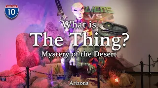 Exploring The Thing? - Arizona's Mystery of the Desert