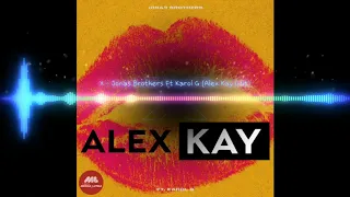 X - JONAS BROTHERS FT. KAROL G (ALEX KAY  EDIT)