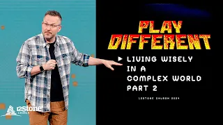 Living Wisely in a Complex World Part 2 | 12Stone Church