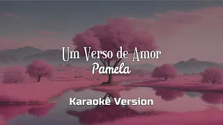 Pamela - Um Verso de Amor [Karaokê Version Tenshin]