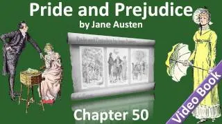 Chapter 50 - Pride and Prejudice by Jane Austen